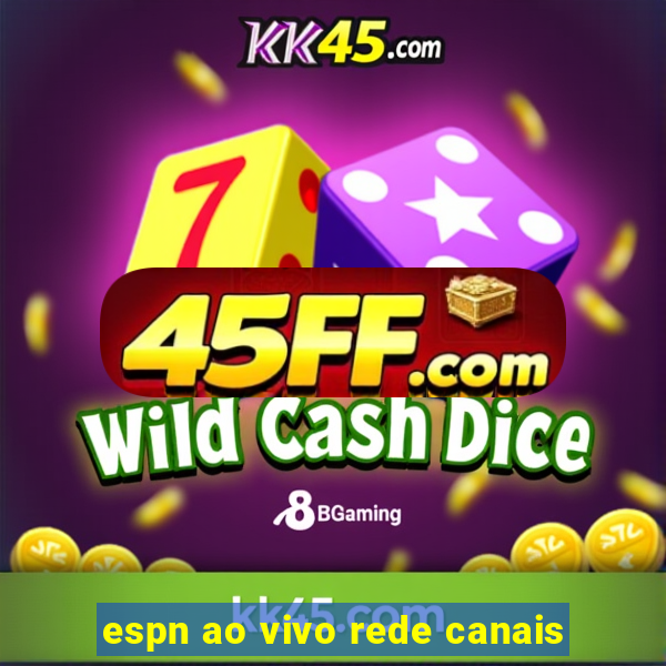 espn ao vivo rede canais